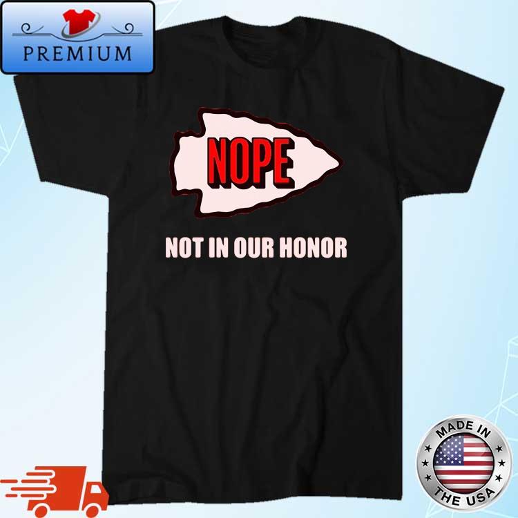 Kansas City Nope Not In Our Honor Shirt