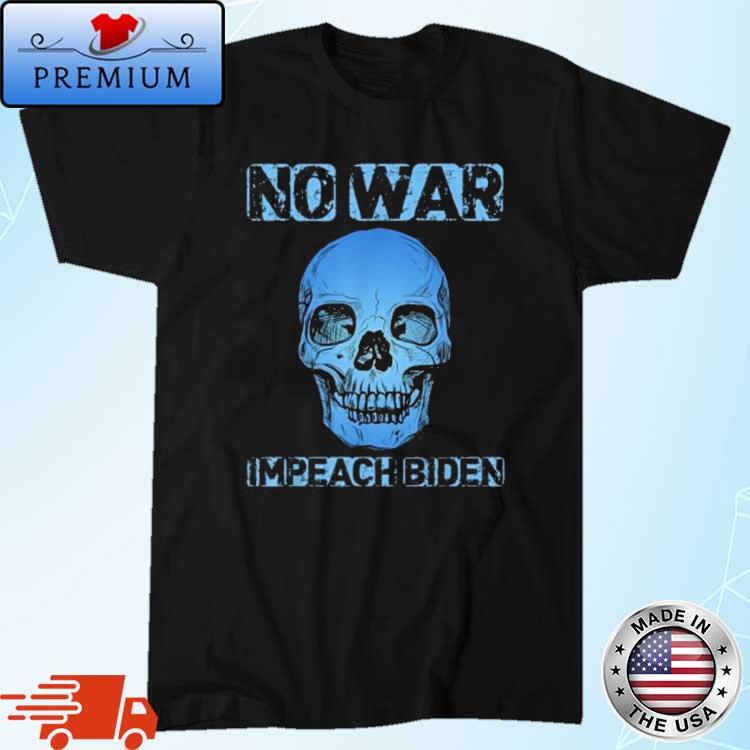 No War Anti Biden Anti War Peace 2023 Shirt
