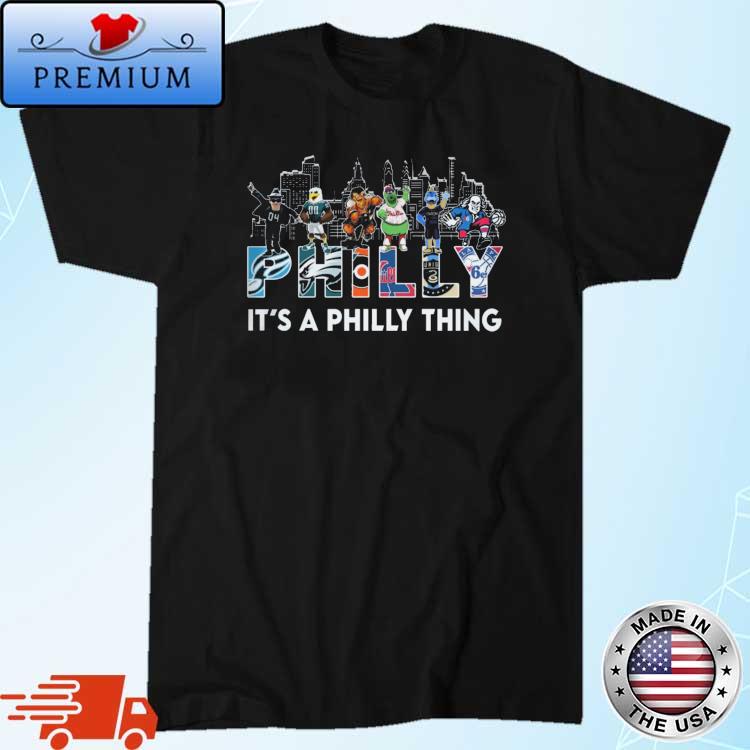 Premium It's a philly thing shirt, hoodie, sweater, long sleeve and tank top