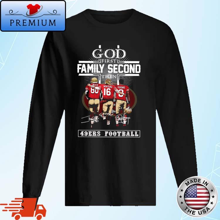 San Francisco 49ers God First Family Second Then 49ers Football Signatures  Shirt - Vegatee