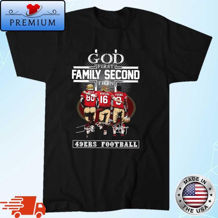 San Francisco 49ers Shirt God First Family Second - High-Quality Printed  Brand