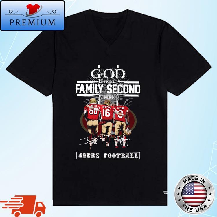 49ers Shirt God First Family Second Then 49ers Football