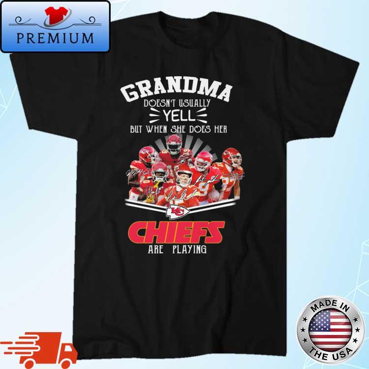 Official Grandma doesn't usually but when she does her Kansas City Chiefs  are playing shirt, hoodie, sweater, long sleeve and tank top