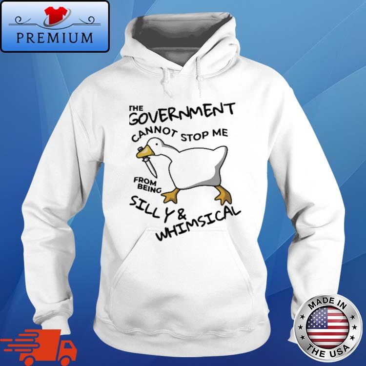 The Government Cannot Stop Me From Being Silly and Whimsical Shirt Hoodie