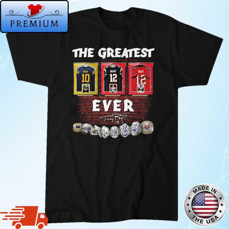 Tom Brady The Greatest Tom Brady Ever Signature shirt, hoodie, sweater, long  sleeve and tank top