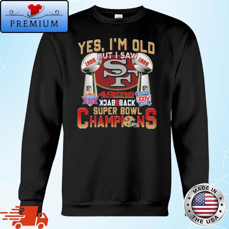 Official yes I'm Old But I Saw San Francisco 49ers Back 2 Back