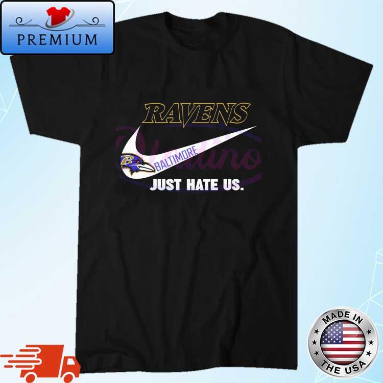 Baltimore Ravens Nike Ravens Just Hate Us Shirt, hoodie, sweater, long  sleeve and tank top