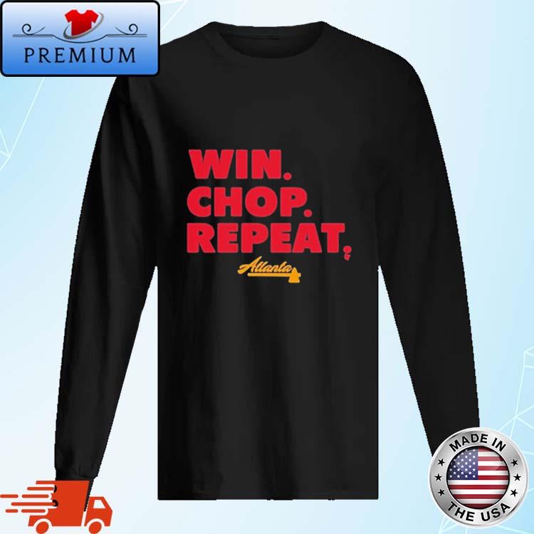 Official atlanta win. chop. repeat. T-shirt, hoodie, sweater, long sleeve  and tank top