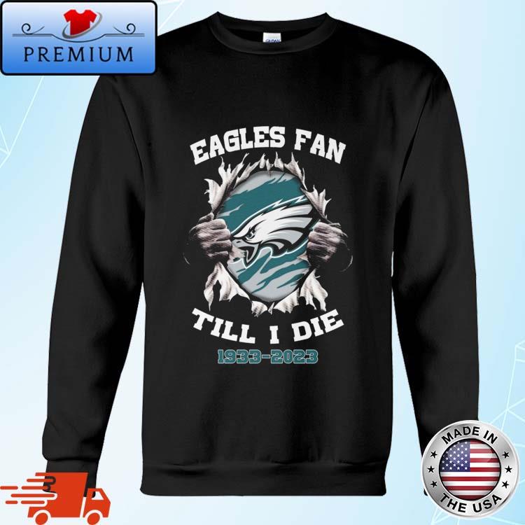Blood Inside Me Philadelphia Eagles Fan Till I Die 1993 2023 Shirt,Sweater,  Hoodie, And Long Sleeved, Ladies, Tank Top