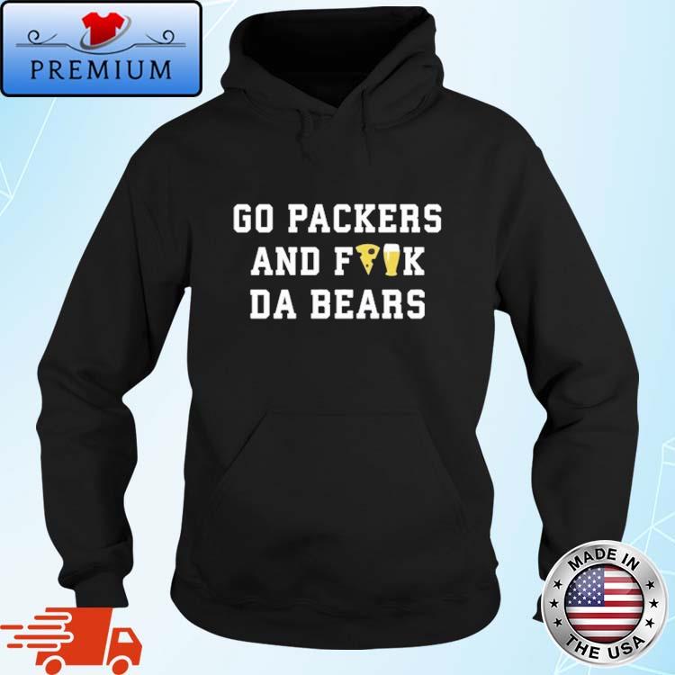 Go Packers And Fuck Da Bears T-Shirt,Sweater, Hoodie, And Long