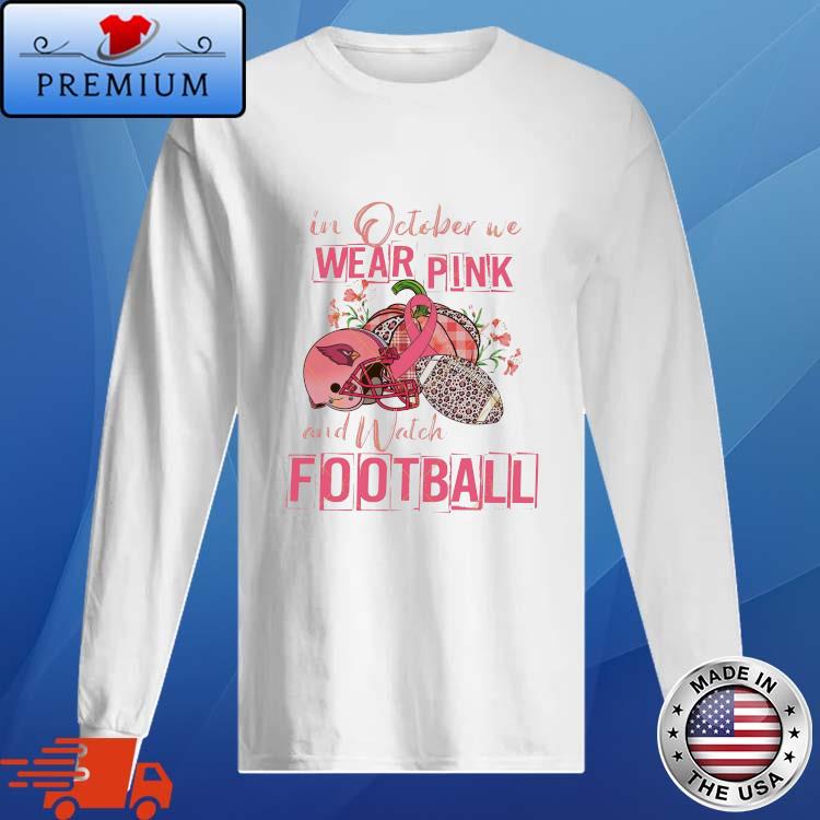 Official Arizona Cardinals In October We Wear Pink 2023 T-Shirt, hoodie,  sweater, long sleeve and tank top