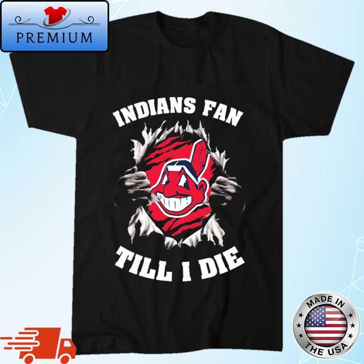 Official Blood Inside Me Cleveland indians Fan Till I Die shirt,Sweater,  Hoodie, And Long Sleeved, Ladies, Tank Top
