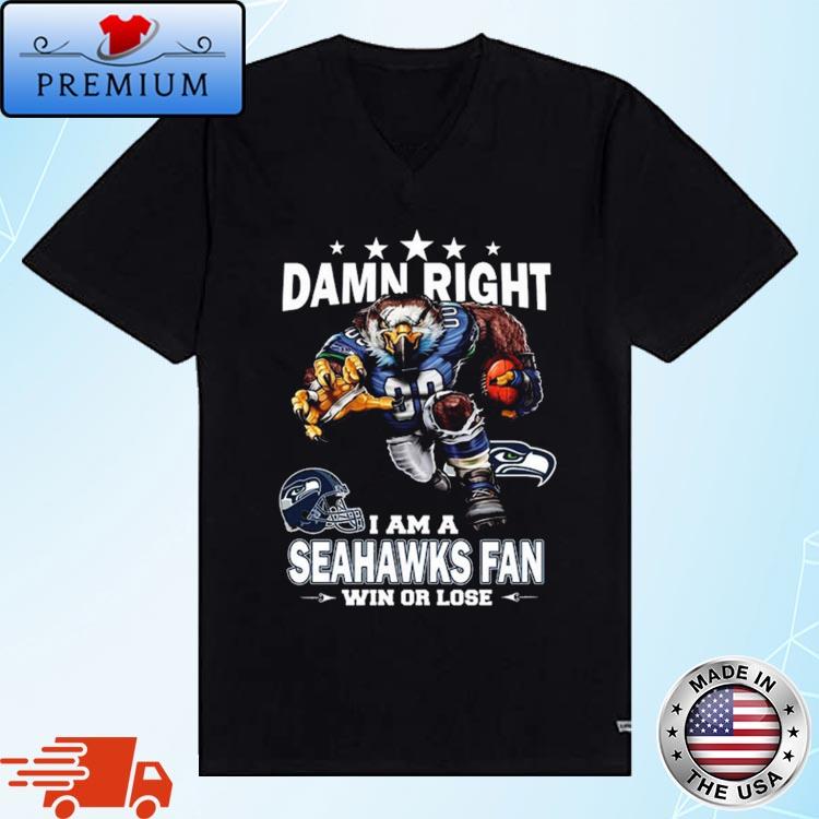 Damn Right I Am Seattle Seahawks Fan Win Or Lose Unisex T-Shirt