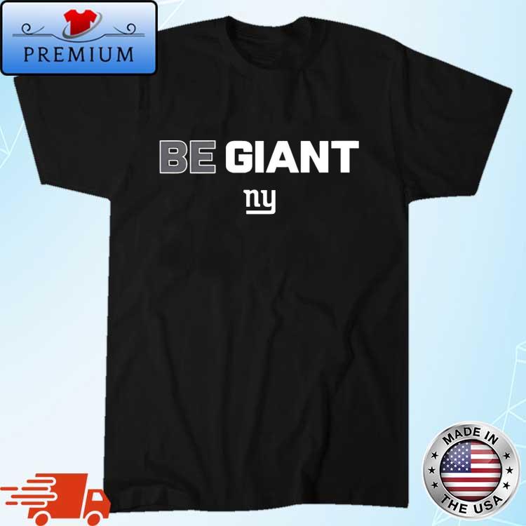 Official new York Giants Be Giant Shirt,Sweater, Hoodie, And Long Sleeved,  Ladies, Tank Top