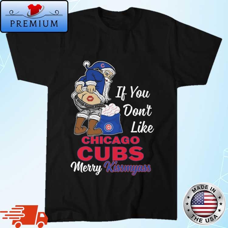 Official Santa Claus If You Don't Like Chicago CUBS Merry Kissmyass Shirt,  hoodie, sweater and long sleeve