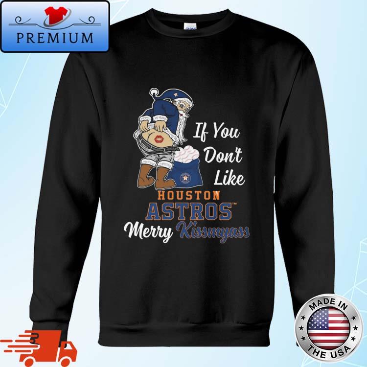 Santa Claus if you don’t like Houston Astros merry kissmyass shirt