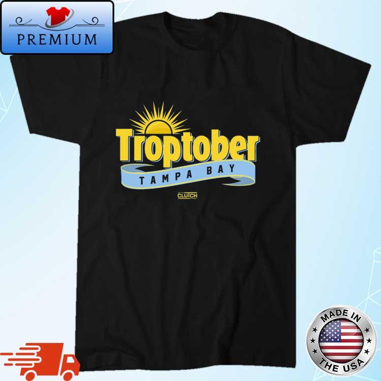 Official troptober Tampa Bay Rays Shirt, hoodie, sweater, long sleeve and  tank top