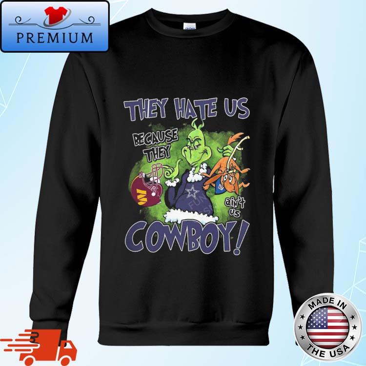 Official The Grinch They Hate Us Because They Dallas Cowboys shirt,Sweater,  Hoodie, And Long Sleeved, Ladies, Tank Top