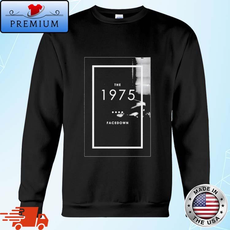 The 1975 Merch Facedown T Shirt Sweater Hoodie And Long Sleeved