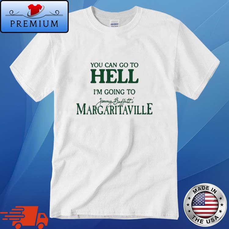 Eletees You Can Go to Hell I'm Going to Margaritaville Shirt