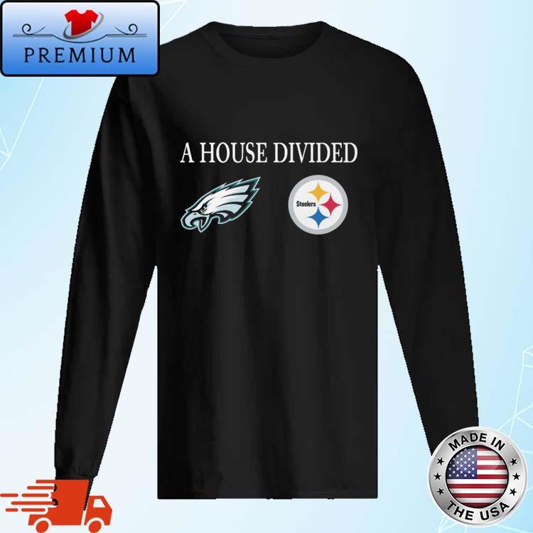 Degisn a House Divided Philadelphia Eagles And Pittsburgh Steelers shirt,Sweater,  Hoodie, And Long Sleeved, Ladies, Tank Top