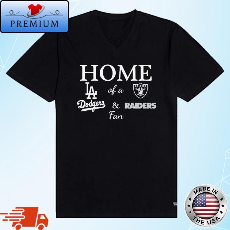 Home Of A Fan Los Angeles Dodgers And Las Vegas Raiders shirt, hoodie,  sweater, long sleeve and tank top