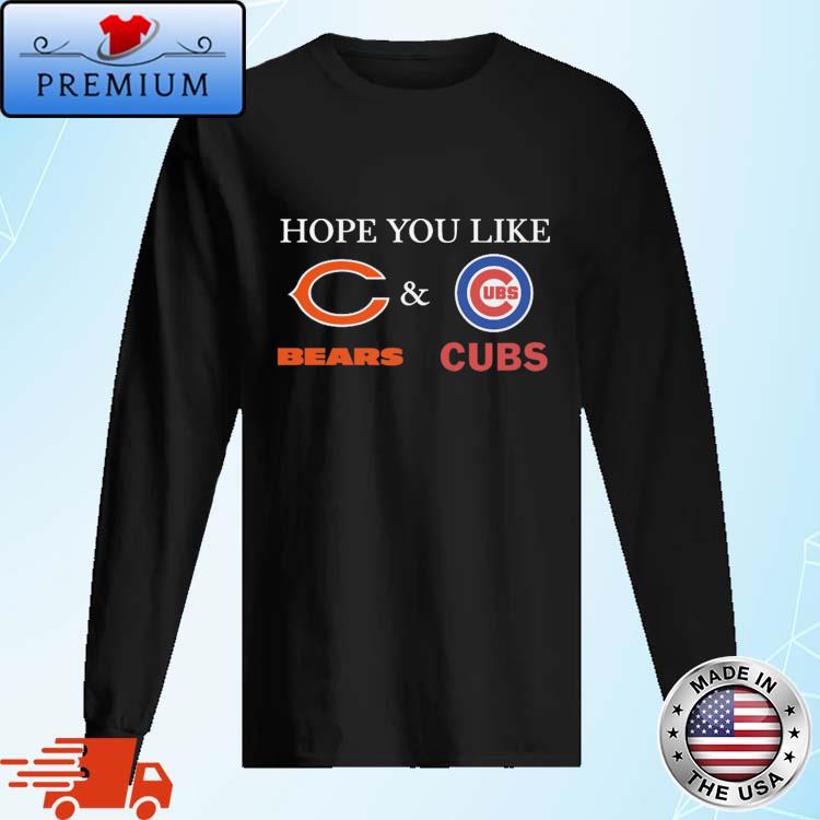 Degisn hope You LIke Chicago Bears And Chicago Cubs shirt,Sweater