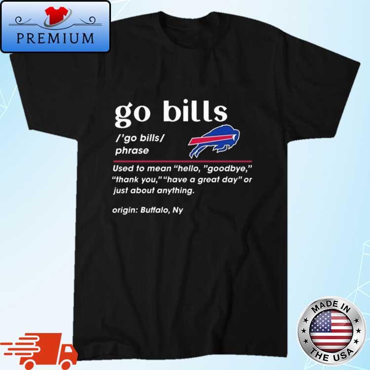 Go Bills Phrase Origin Buffalo Bills NY 2023 Shirt