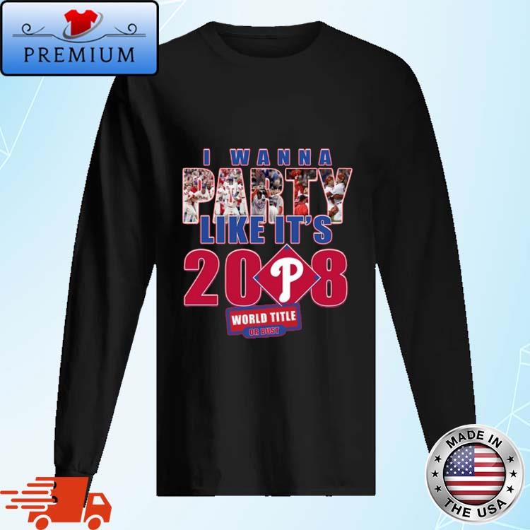 Official I wanna party like its 2008 philadelphia phillies shirt