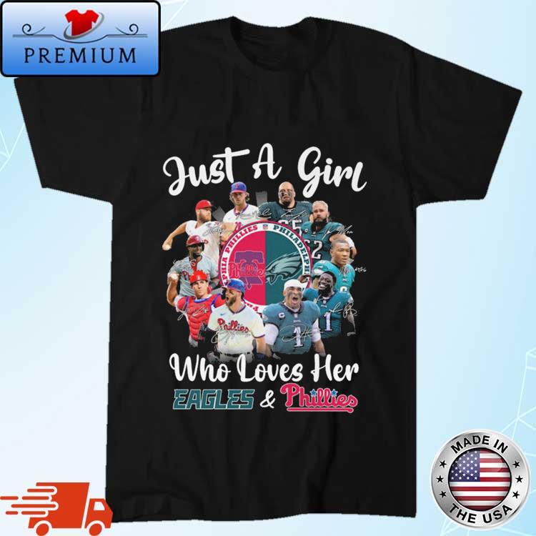 Just A Girl Who Loves Philadelphia Eagles And Phillies 2023 Shirt