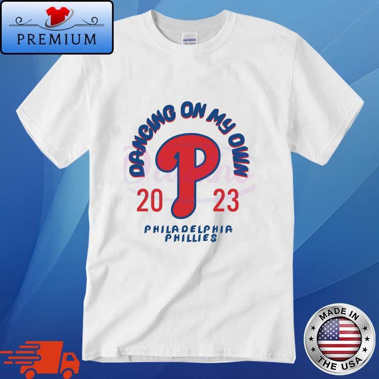 Dancing On My Own Philadelphia Phillies MLB T Shirt, hoodie, sweater, long  sleeve and tank top
