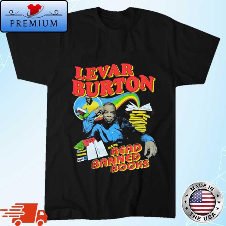 Official moveon Levar Burton Says Read Banned Books shirt Sweater