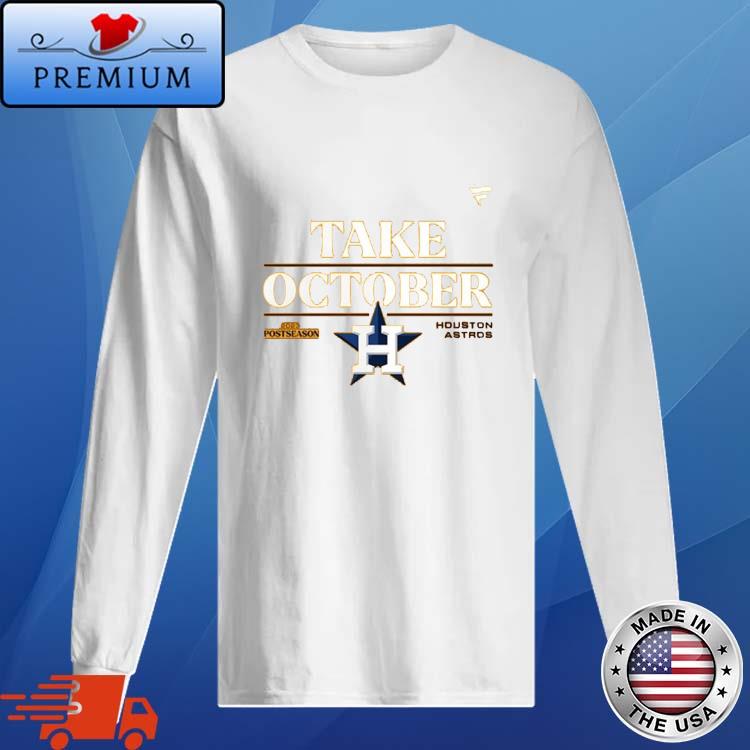 Houston Astros Take October 2023 T Shirt - TheKingShirtS