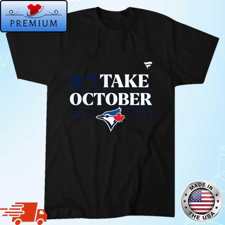 Official take October Toronto Blue Jays 2023 Postseason T-Shirt, hoodie,  sweater, long sleeve and tank top