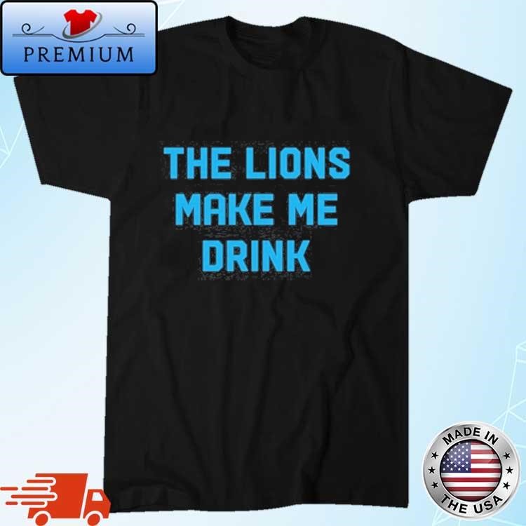 Official Cassandra Llamas The Lions Make Me Drink Shirt