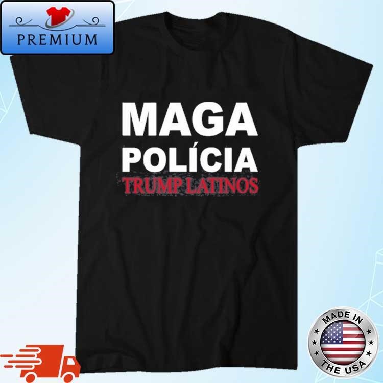 Official Maga Polícia Trump Latinos Shirt