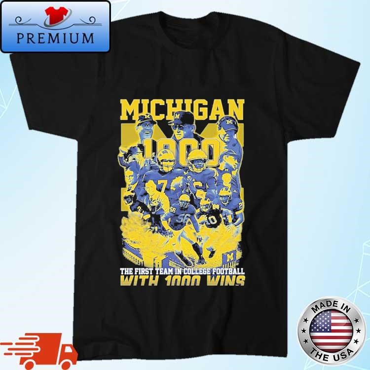 Official Michigan Wolverines The First Team In College Football With 1000 Wins Shirt