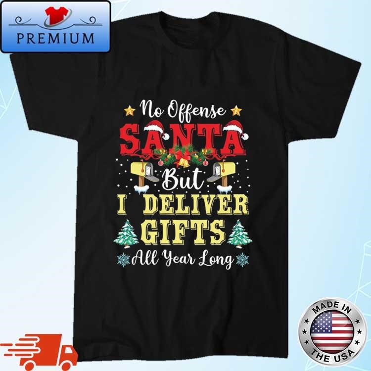 Official No Offense Santa But I Deliver Gifts All Year Long Christmas 2023 Sweatshirt