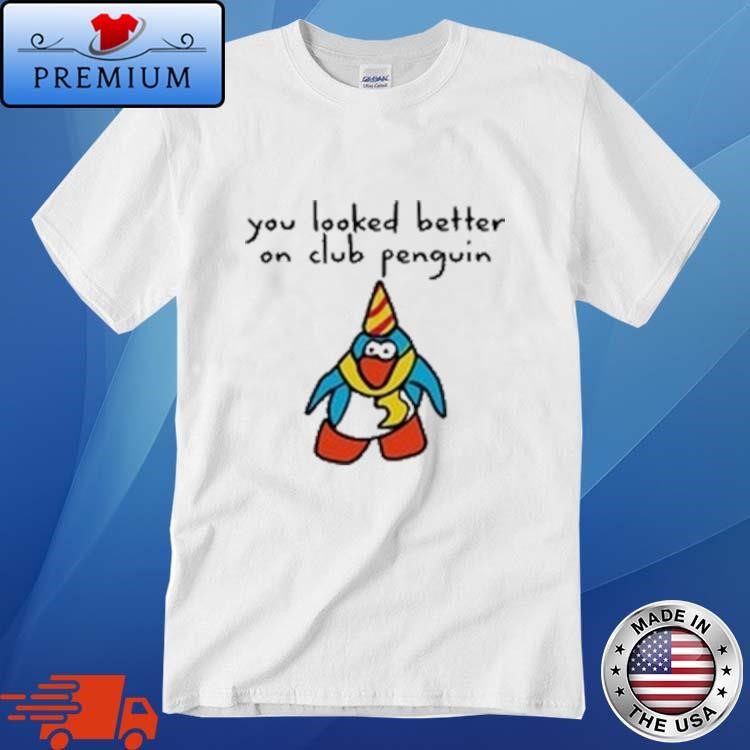 Official You Looked Better On Club Penguin Shirt