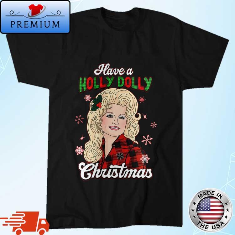 Official dolly Parton Have A Holly Dolly Christmas Shirt