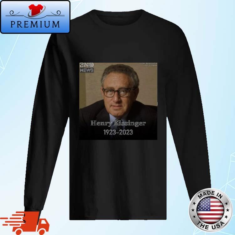 Henry Kissinger 1923-2023 Shirt Long Sleve