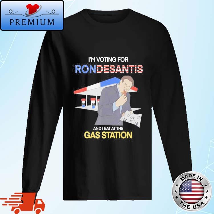 Official i'm Voting For Ron Desantis And I Eat At The Gas Station 2024 Shirt Long Sleve