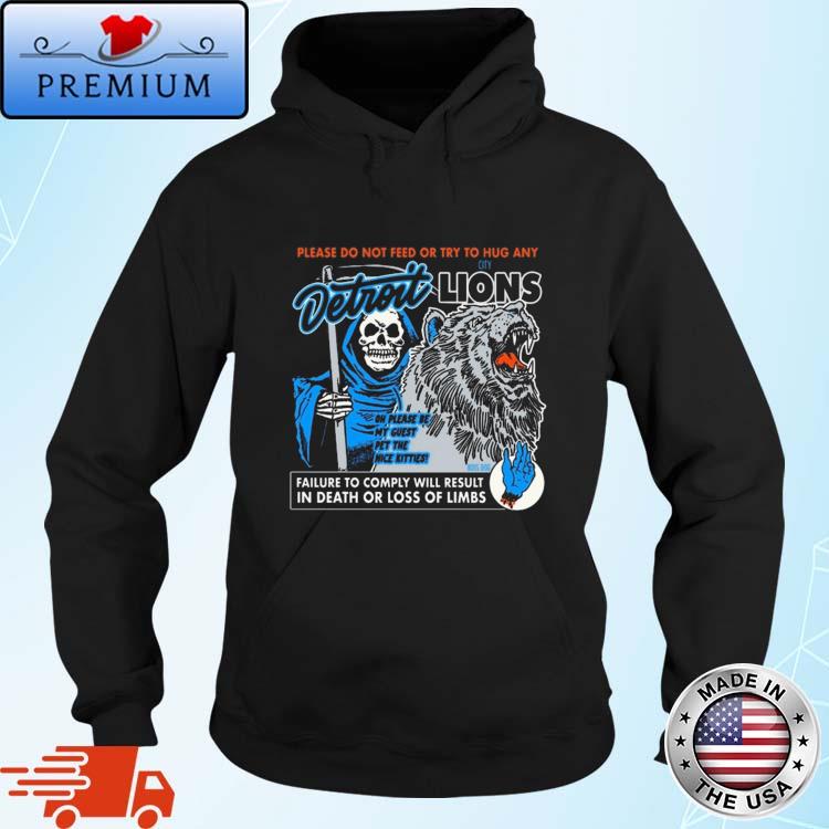 Official please Do Not Feed Or Try To Hug Any Detroit Lions Shirt Hoodie