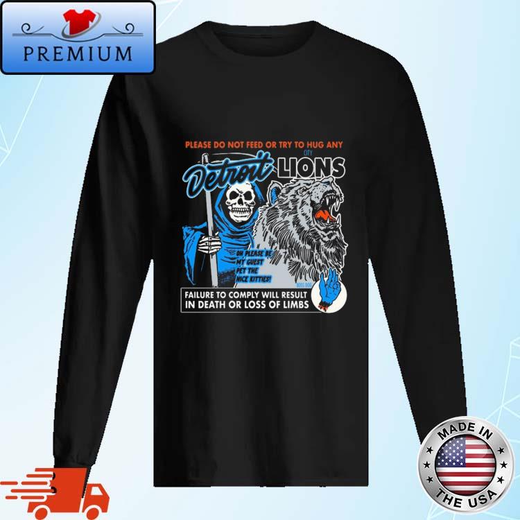 Official please Do Not Feed Or Try To Hug Any Detroit Lions Shirt Long Sleve