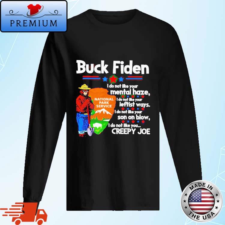 Official smokey Bear Buck Biden I Do Not Like Your Mental Haze Shirt Long Sleve