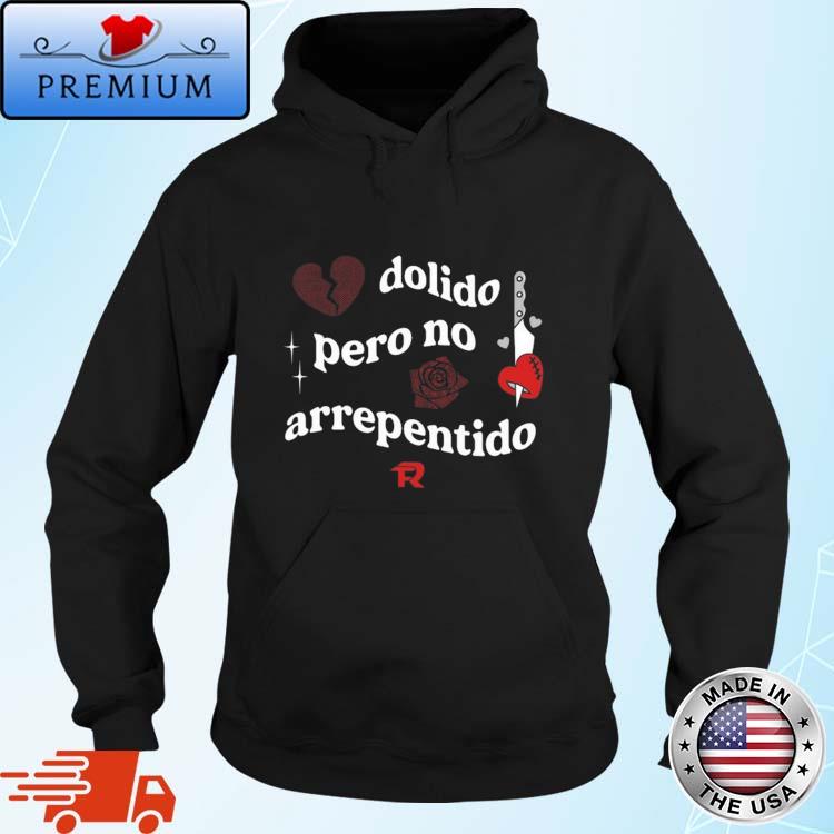 Official dolido Pero No Arrepentido Shirt Hoodie