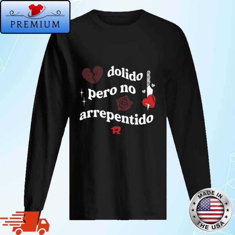 Official dolido Pero No Arrepentido Shirt Long Sleve