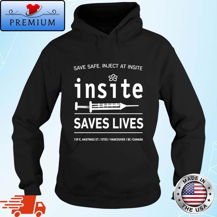 Official guyfelicella Be Safe Inject At Insite Insite Saves Lives Shirt Hoodie