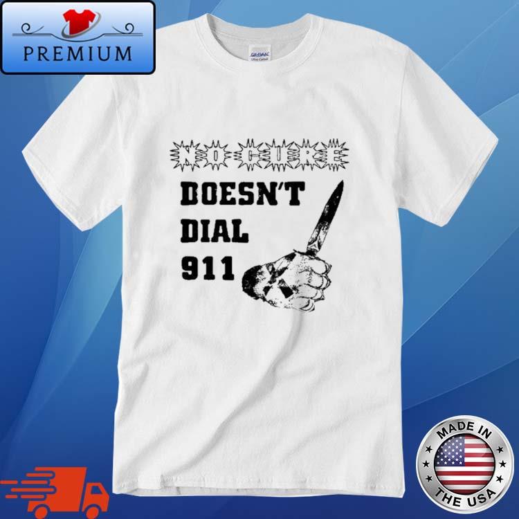 Official no Cure Doesn't Dial 911 Shirt