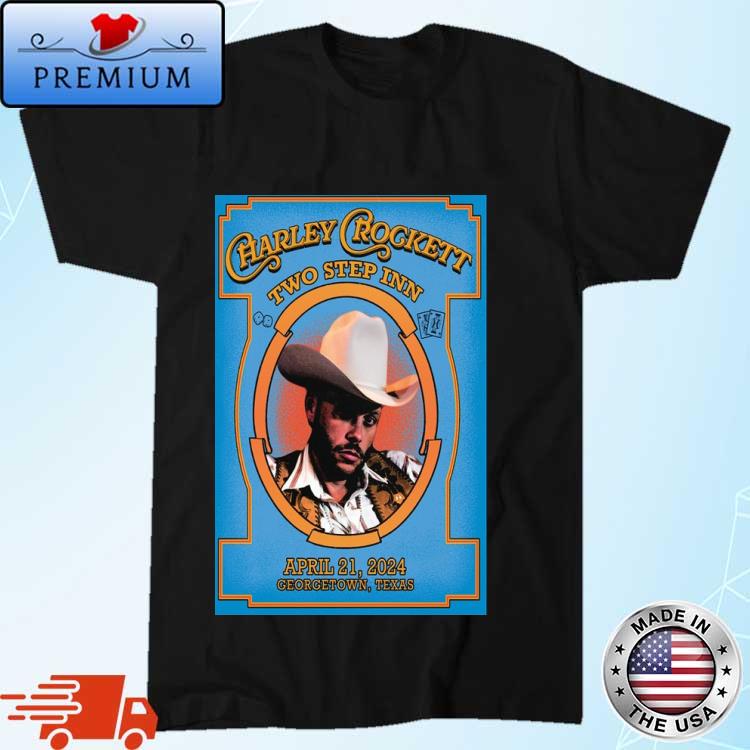 Official april 21 Georgetown, TX Charley Crockett Two Step Inn Festival Shirt